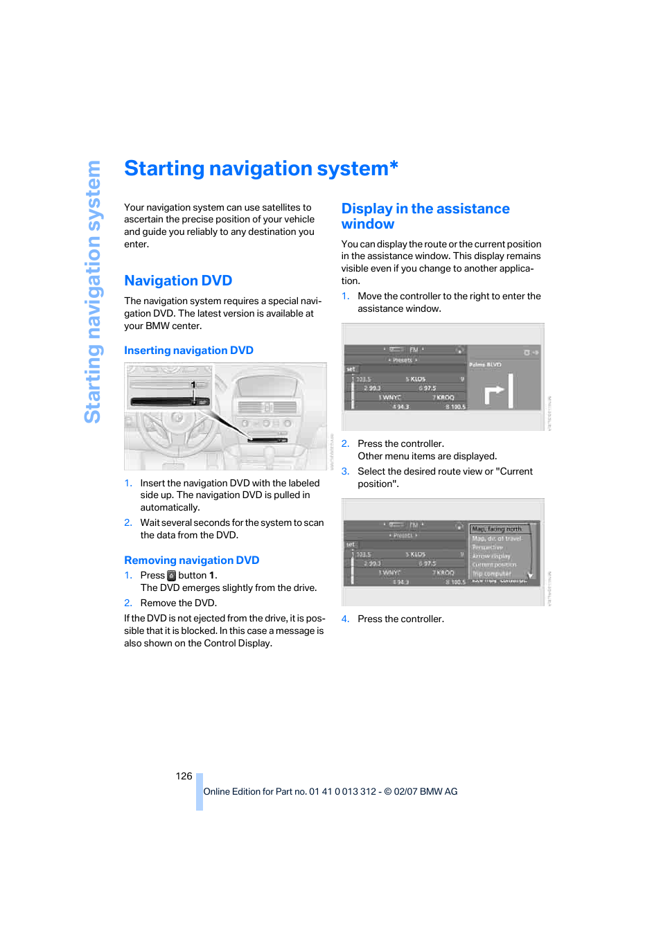 Starting navigation system, Navigation dvd, Display in the assistance window | To starting navigation system | BMW 650i Convertible 2007 User Manual | Page 128 / 254