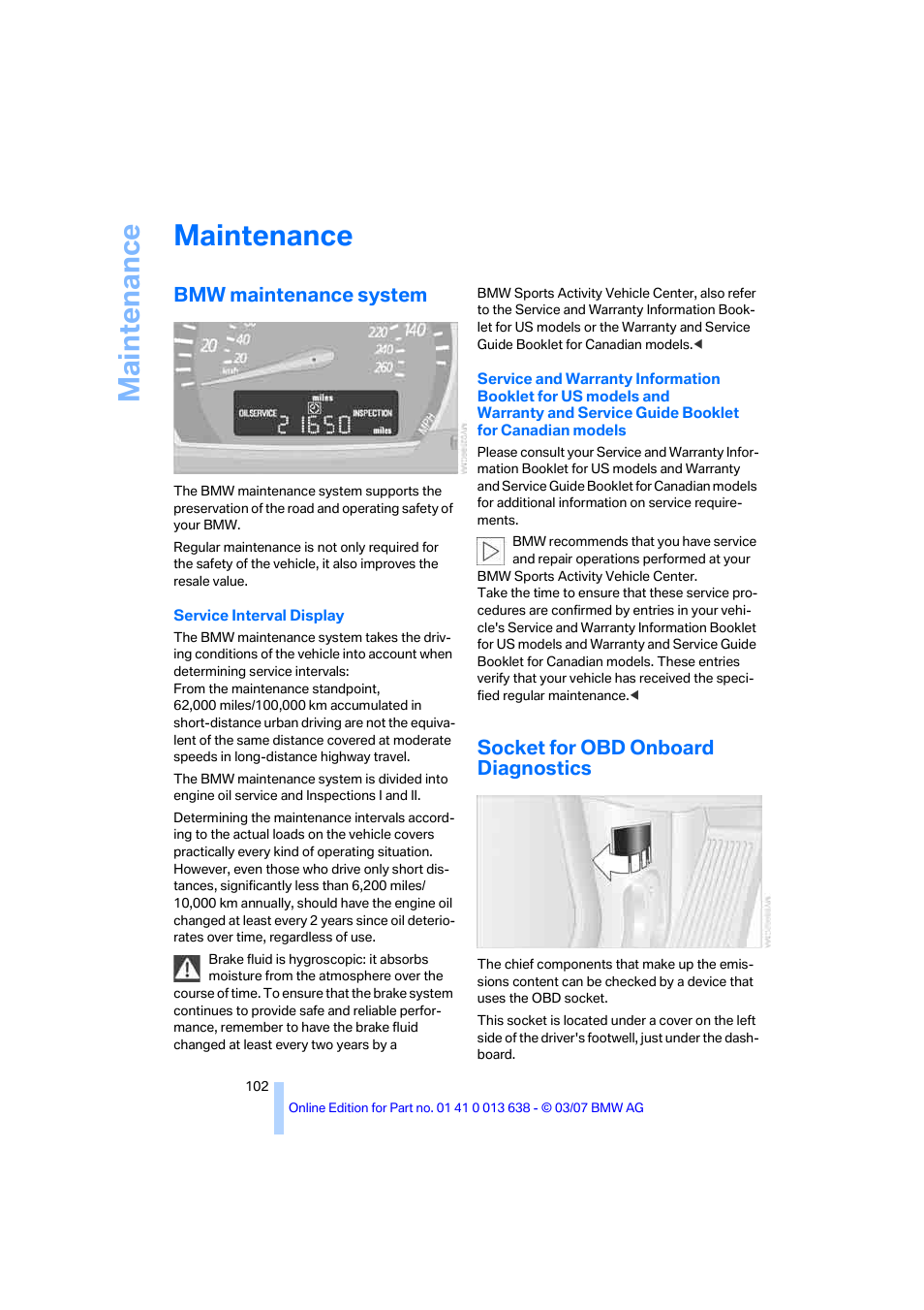 Maintenance, Bmw maintenance system, Socket for obd onboard diagnostics | BMW X3 3.0si SAV 2007 User Manual | Page 104 / 139