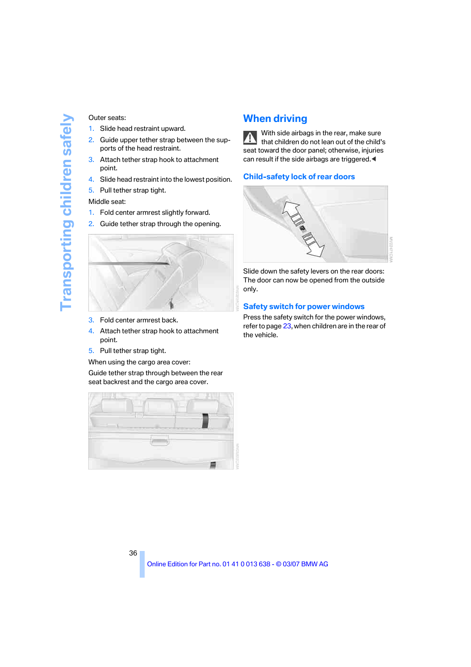 When driving, Transporting child ren safely | BMW X3 3.0si SAV 2007 User Manual | Page 38 / 139