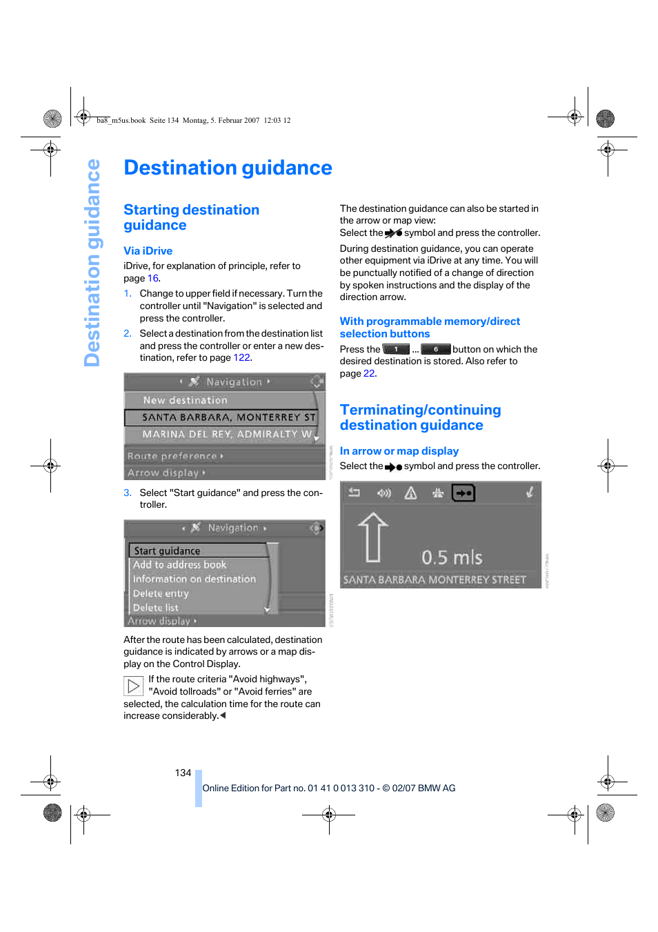 Starting destination guidance, Terminating/continuing destination guidance, Destination guidance | BMW M5 Sedan 2007 User Manual | Page 136 / 256