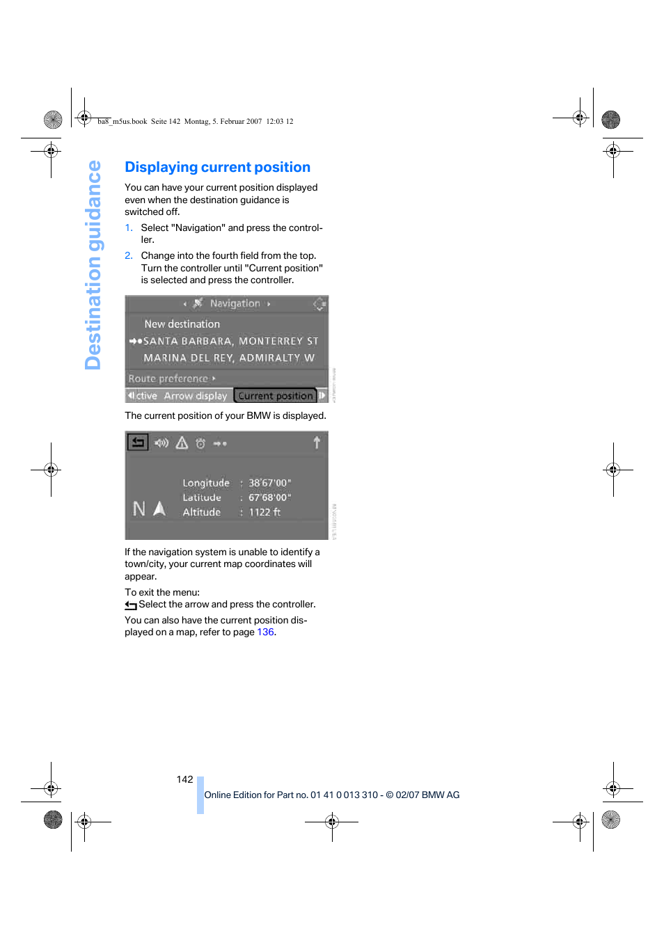 Displaying current position, Destination guidance | BMW M5 Sedan 2007 User Manual | Page 144 / 256