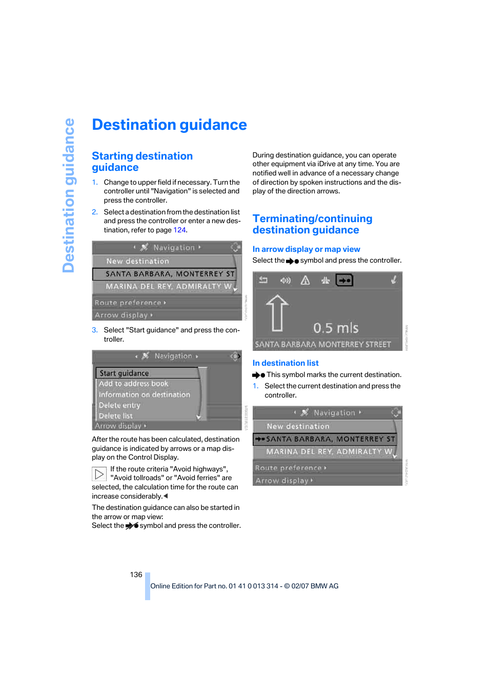 Destination guidance, Starting destination guidance, Terminating/continuing destination guidance | BMW M6 Convertible 2007 User Manual | Page 138 / 256