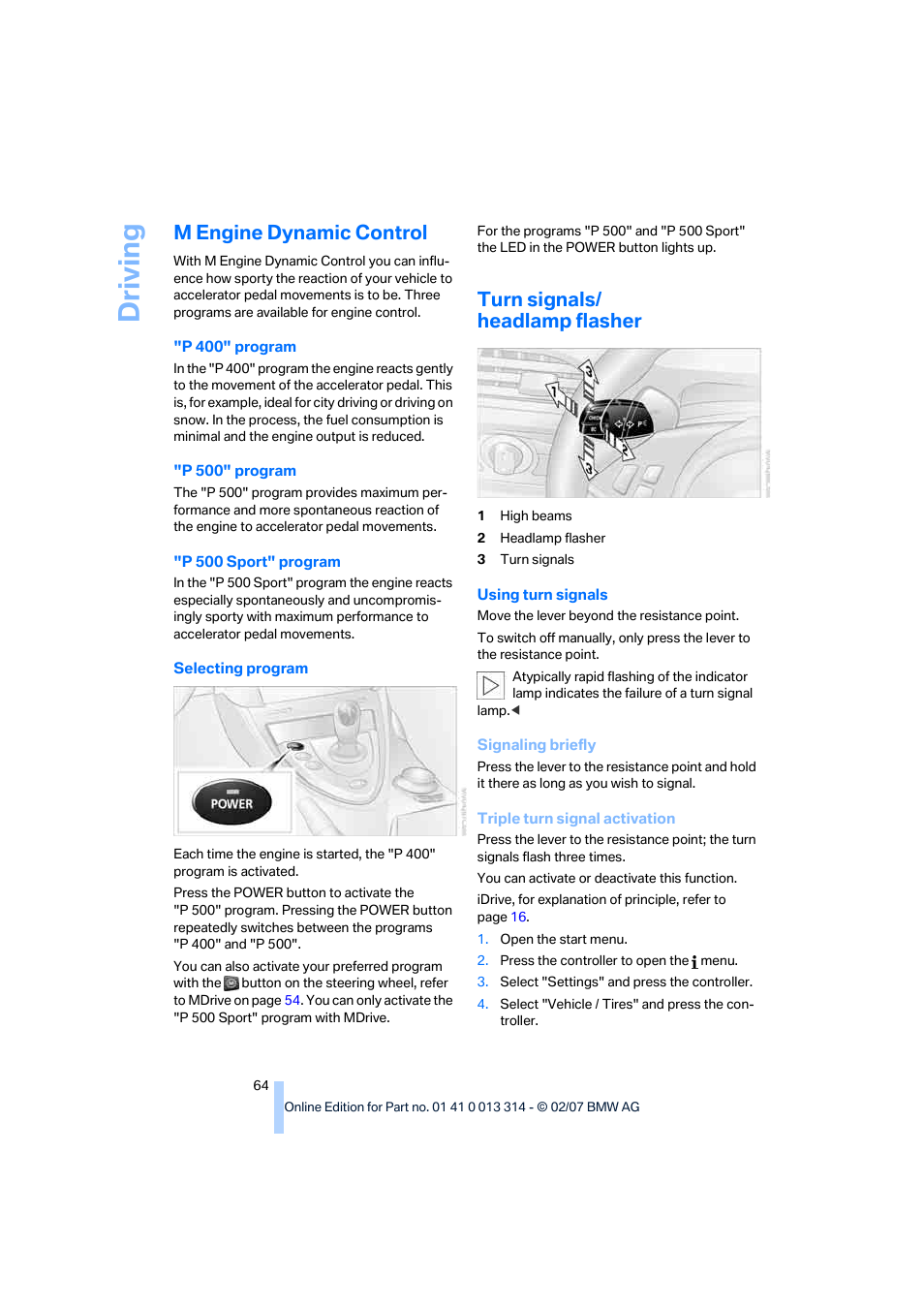 M engine dynamic control, Turn signals/ headlamp flasher, Driving | BMW M6 Convertible 2007 User Manual | Page 66 / 256