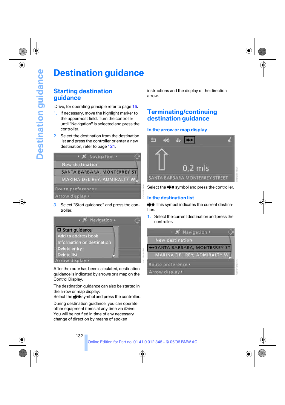 Destination guidance, Starting destination guidance, Terminating/continuing destination guidance | BMW 330Ci Coupe 2006 User Manual | Page 134 / 239