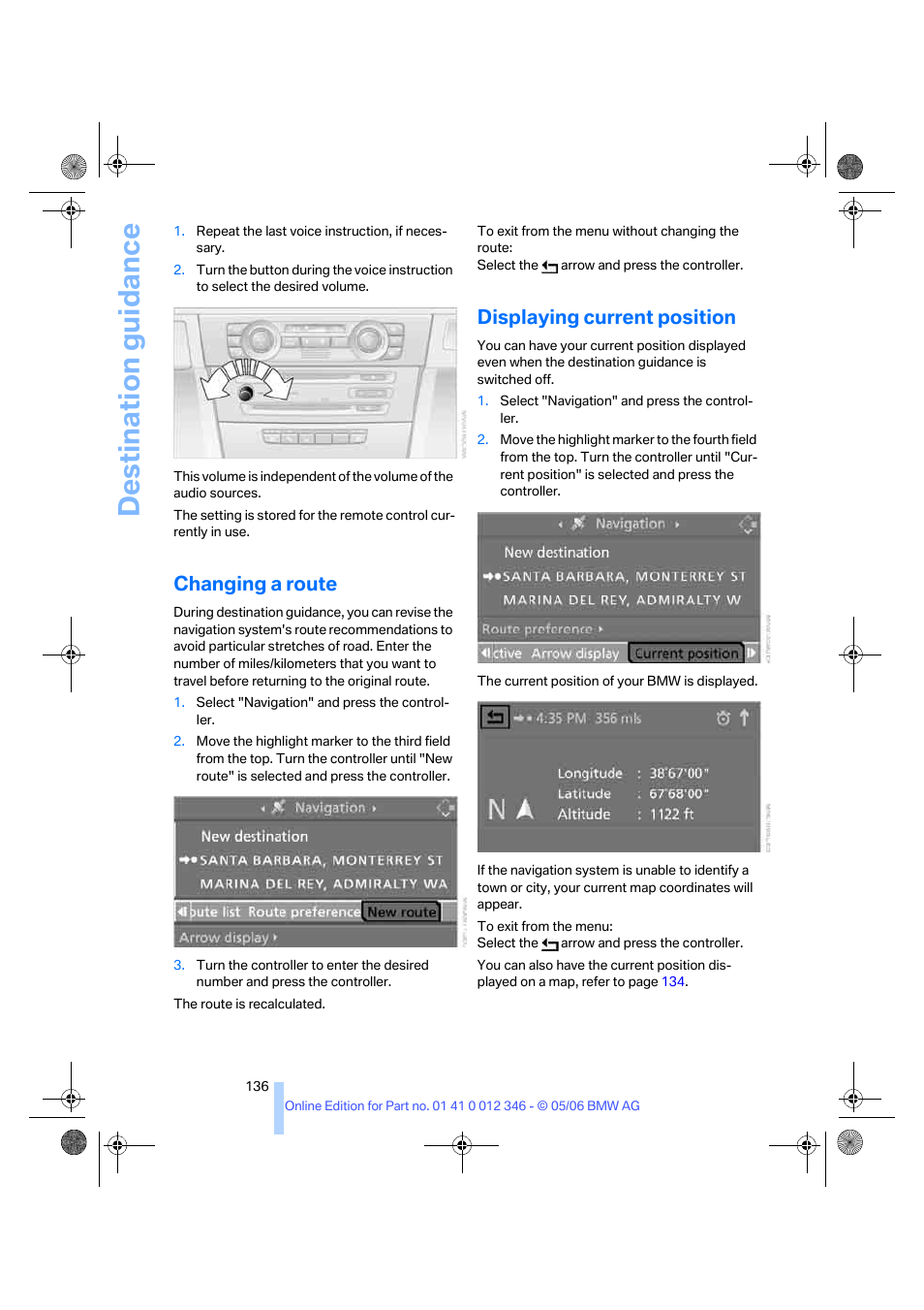 Changing a route, Displaying current position, Destination guidance | BMW 330Ci Coupe 2006 User Manual | Page 138 / 239