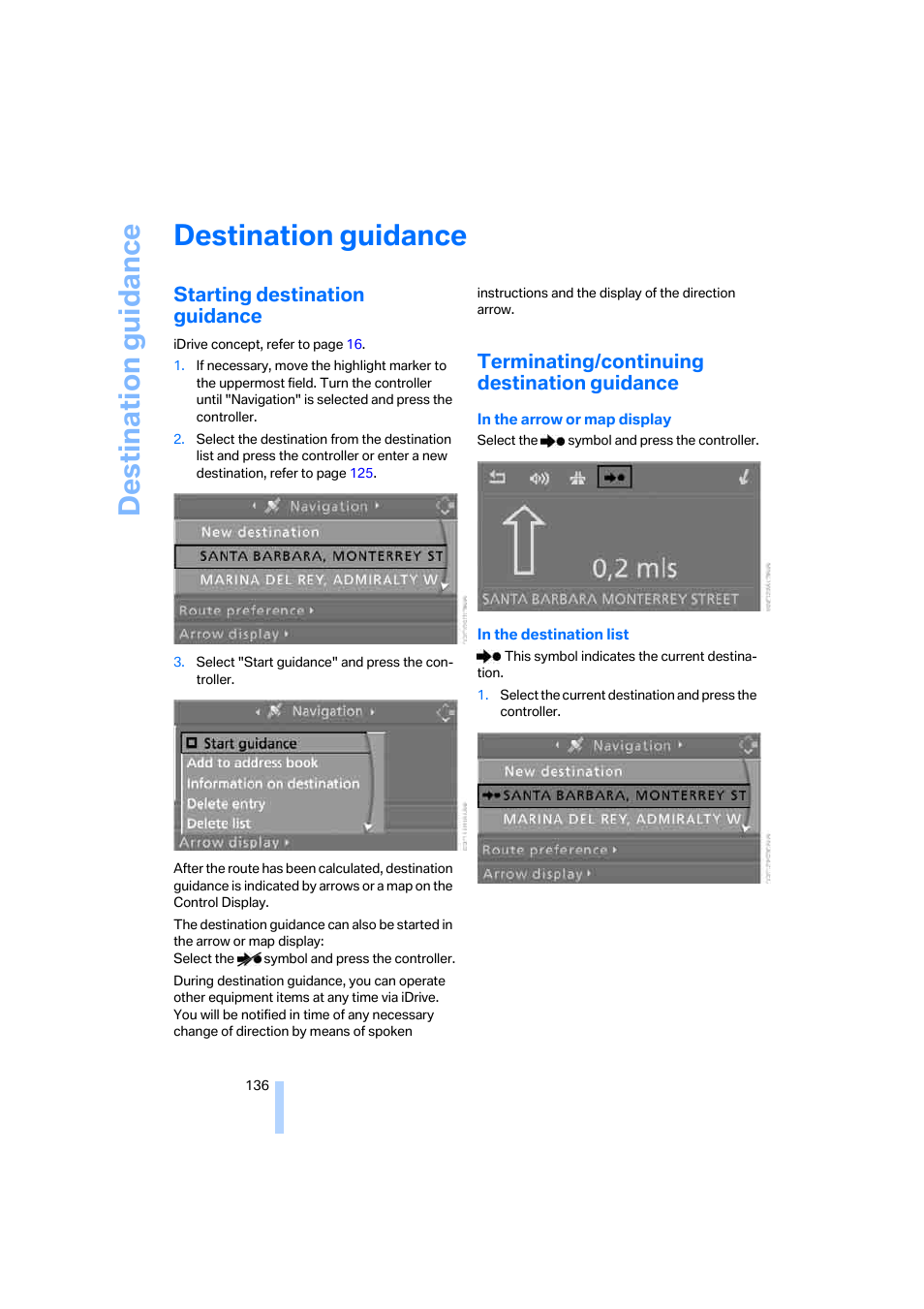 Destination guidance, Starting destination guidance, Terminating/continuing destination guidance | BMW 325xi Sedan 2006 User Manual | Page 138 / 245