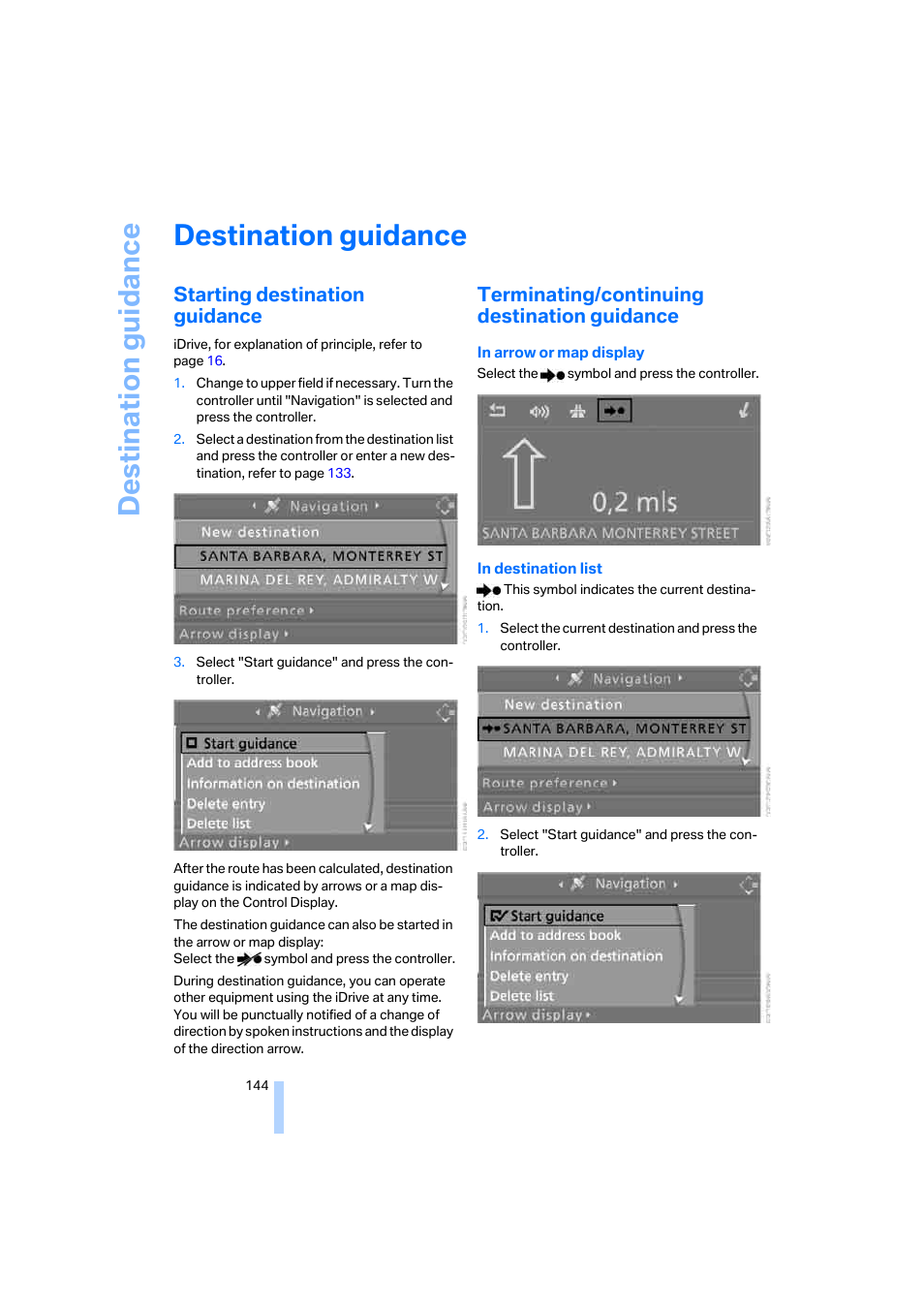 Destination guidance, Starting destination guidance, Terminating/continuing destination guidance | BMW 525xi Sedan 2006 User Manual | Page 146 / 259