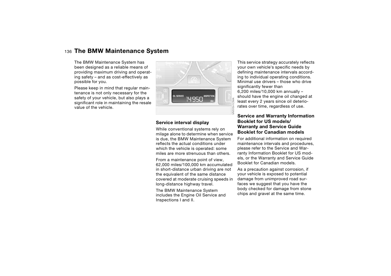 Maintenance, The bmw maintenance system, The bmw maintenance | System | BMW 330i Sedan 2004 User Manual | Page 136 / 182