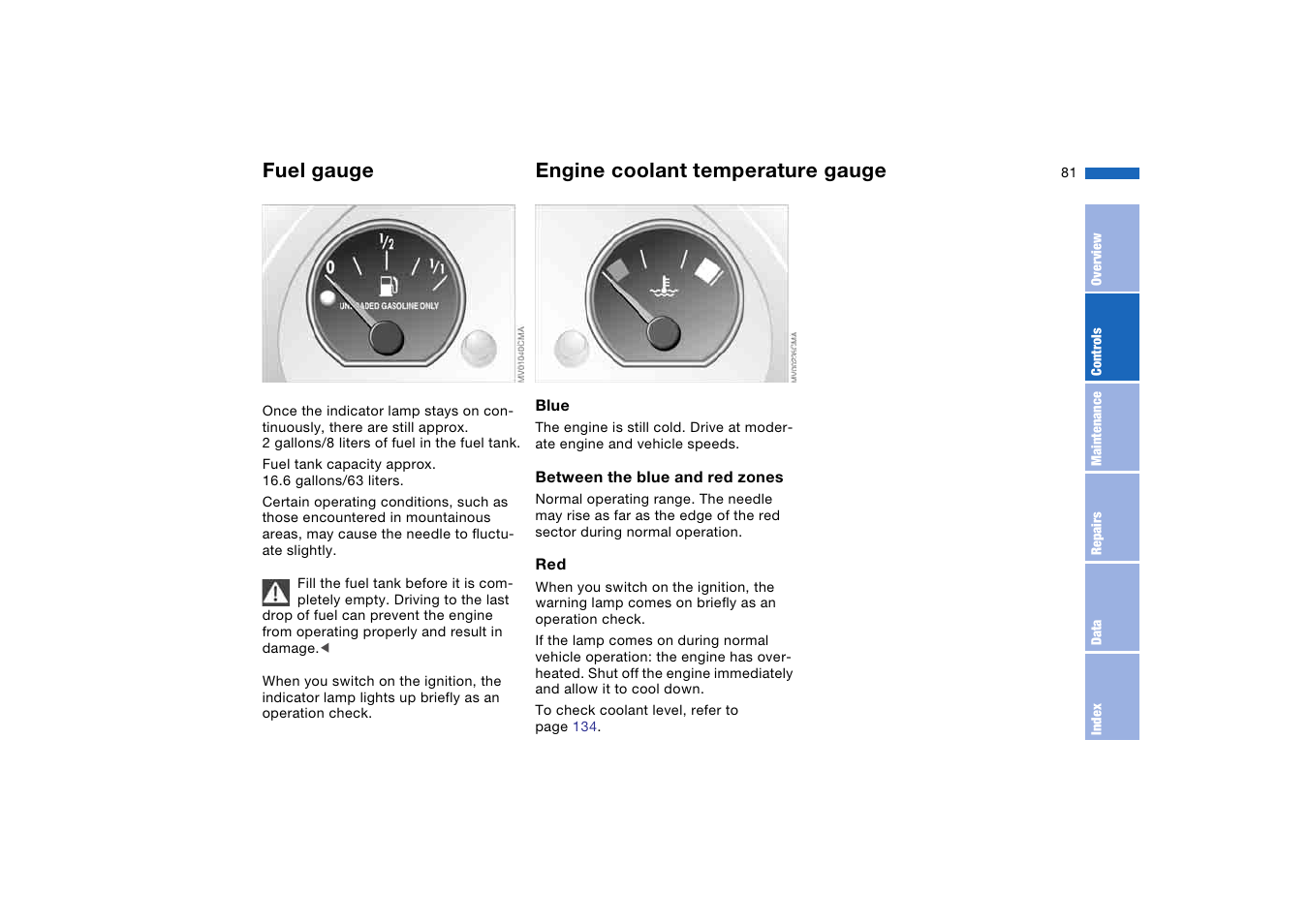 Fuel gauge, Engine coolant temperature gauge, Engine coolant temperature | Gauge | BMW 330i Sedan 2004 User Manual | Page 81 / 182