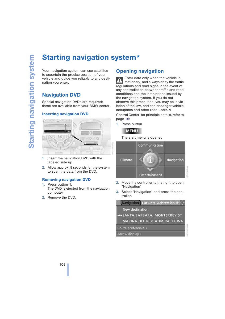 Starting navigation system, Navigation dvd, Opening navigation | Navigation, Drive for navigation dvd | BMW 645Ci Coupe 2004 User Manual | Page 110 / 216