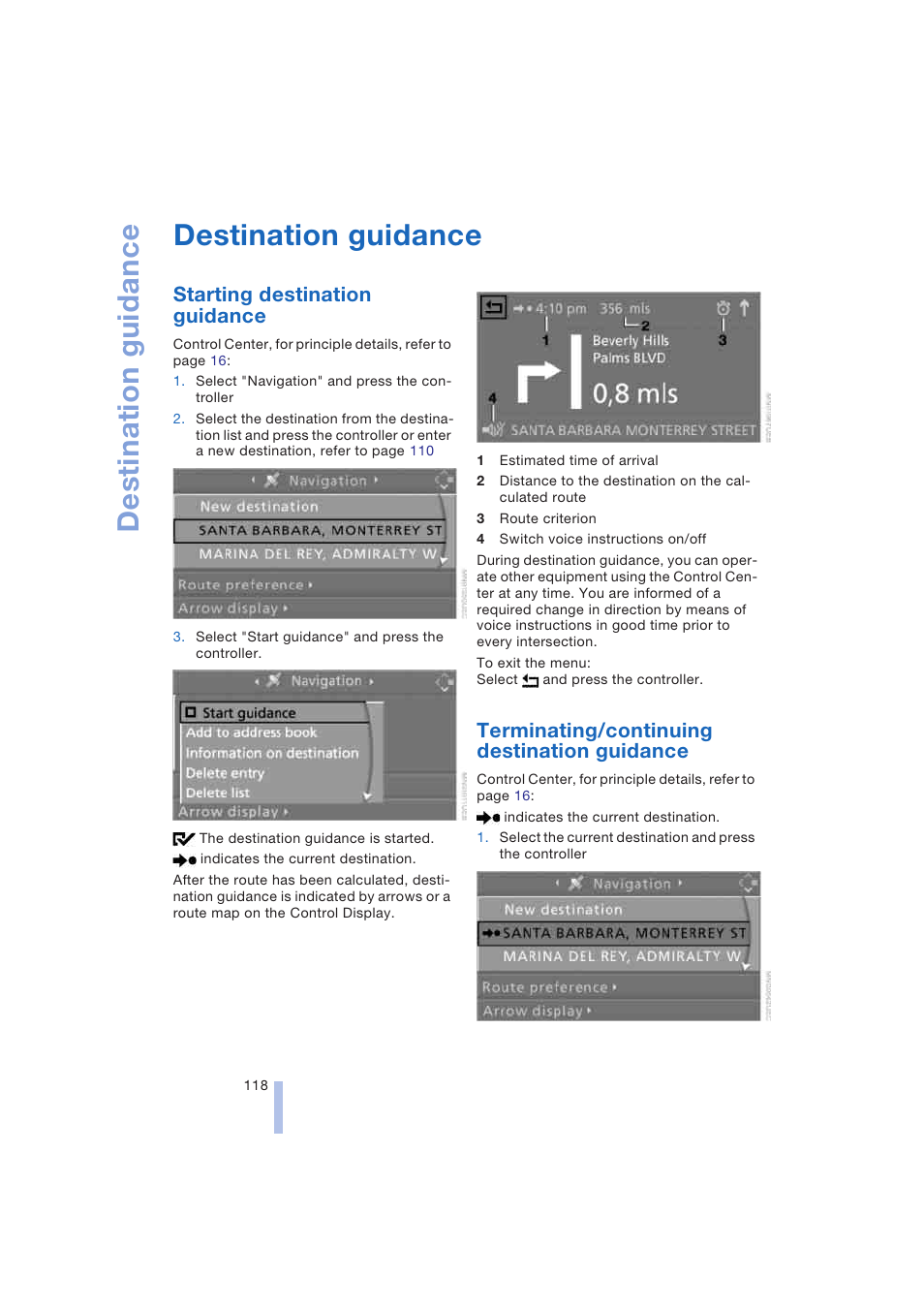 Destination guidance, Starting destination guidance, Terminating/continuing destination guidance | BMW 645Ci Coupe 2004 User Manual | Page 120 / 216