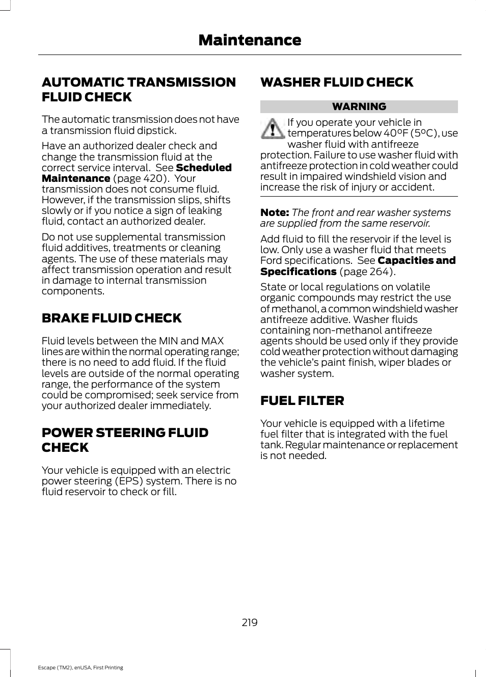 Automatic transmission fluid check, Brake fluid check, Power steering fluid check | Washer fluid check, Fuel filter, Automatic transmission fluid, Check, Maintenance | FORD 2015 Escape User Manual | Page 222 / 449