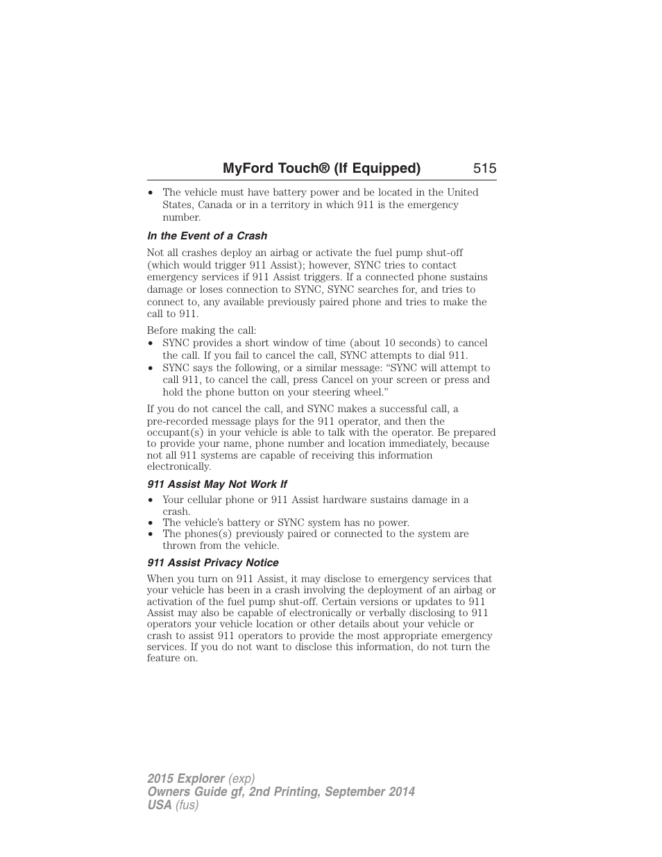 In the event of a crash, 911 assist may not work if, 911 assist privacy notice | Myford touch® (if equipped) 515 | FORD 2015 Explorer User Manual | Page 516 / 596