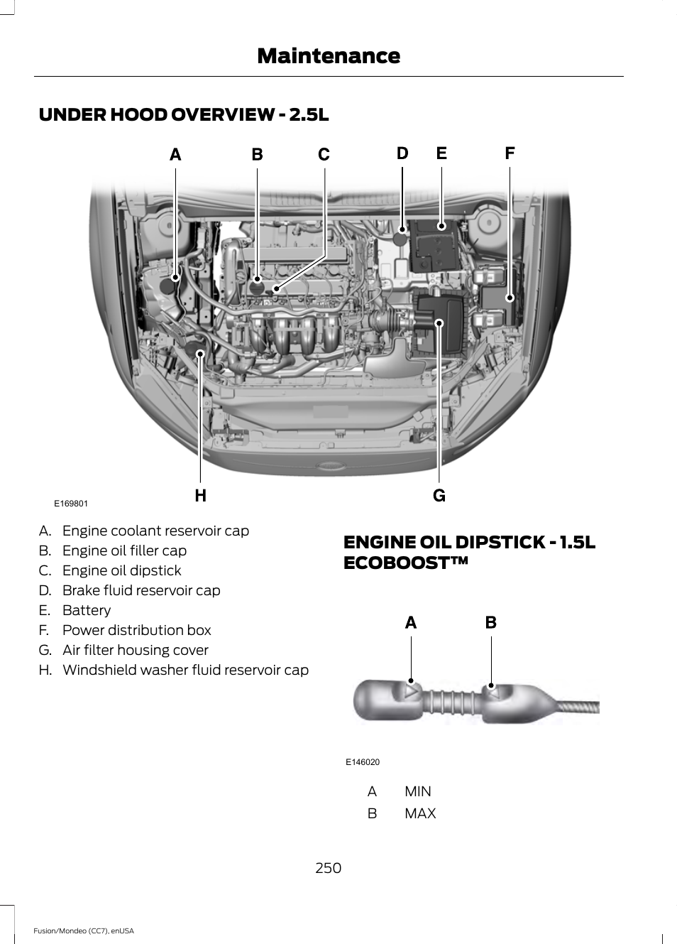 Under hood overview, Engine oil dipstick, Ecoboost | Maintenance, Under hood overview - 2.5l, Engine oil dipstick - 1.5l ecoboost | FORD 2015 Fusion User Manual | Page 253 / 488