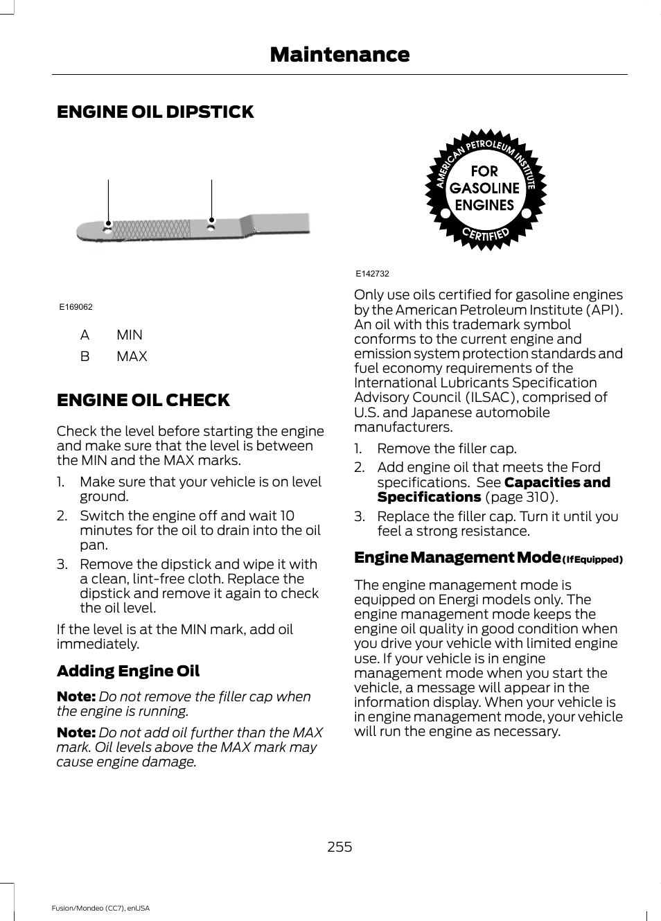 Engine oil dipstick, Engine oil check, Engine oil dipstick engine oil check | See engine oil, Maintenance, Engine oil dipstick a b | FORD 2015 Fusion Hybrid User Manual | Page 258 / 498