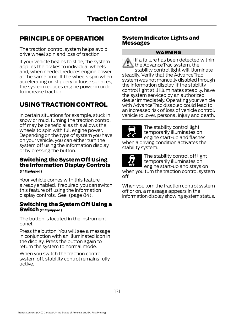 Traction control, Principle of operation, Using traction control | Principle of operation using traction control | FORD 2015 Transit Connect User Manual | Page 134 / 428