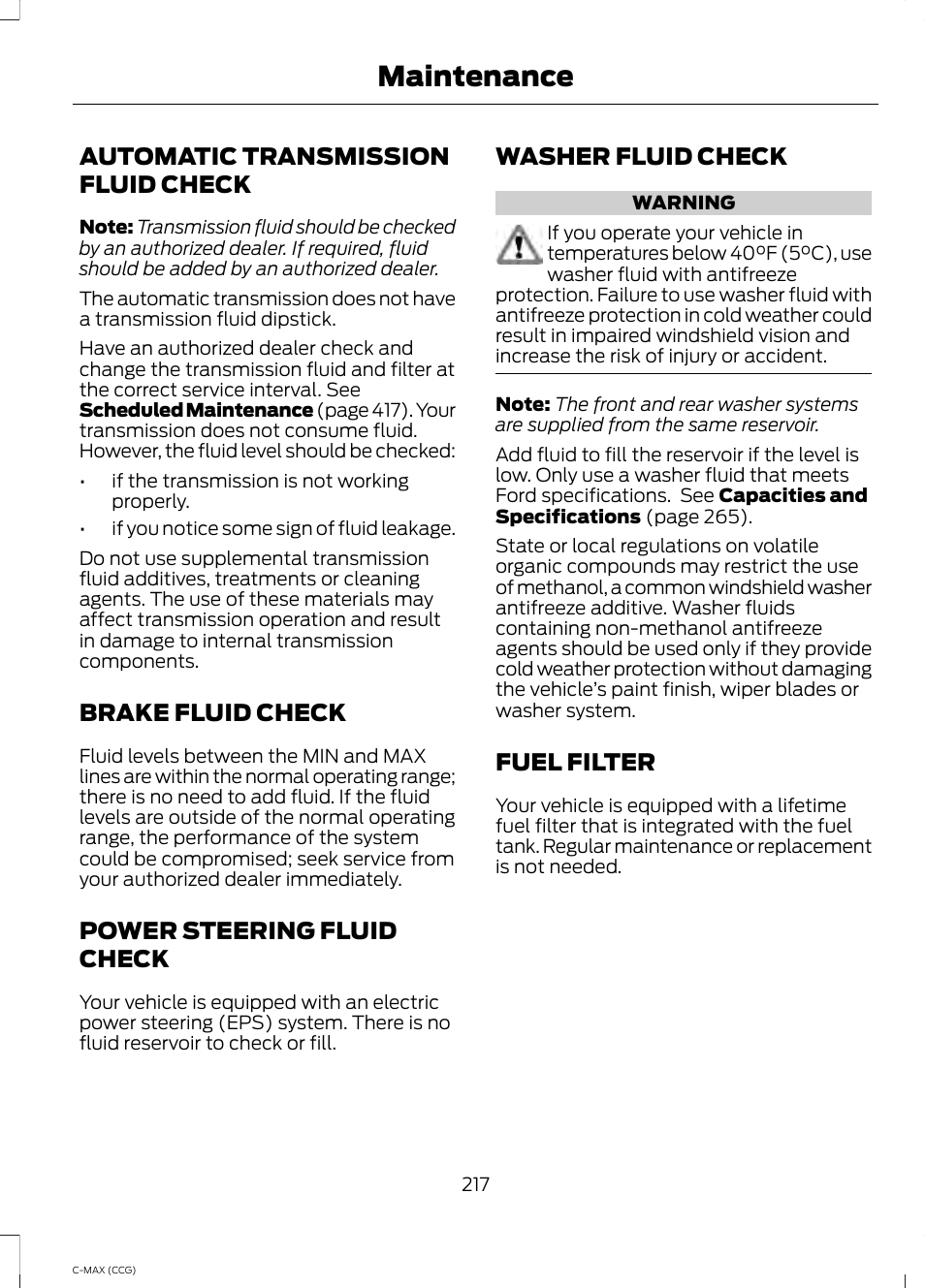 Automatic transmission fluid check, Brake fluid check, Power steering fluid check | Washer fluid check, Fuel filter, Automatic transmission fluid, Check, See brake fluid check, Maintenance | FORD 2014 C-MAX Hybrid User Manual | Page 219 / 447