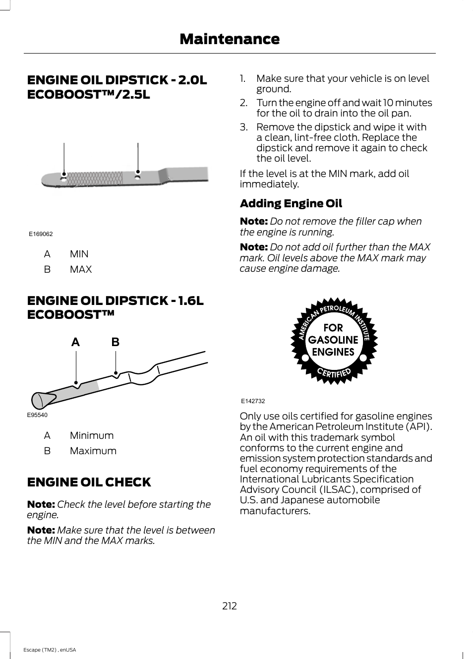 Engine oil dipstick, Engine oil check, Engine oil dipstick - 2.0l ecoboost | Engine oil dipstick - 1.6l, Ecoboost, See engine oil check, Maintenance, Engine oil dipstick - 2.0l ecoboost™/2.5l a b, Engine oil dipstick - 1.6l ecoboost | FORD 2014 Escape v.4 User Manual | Page 215 / 434