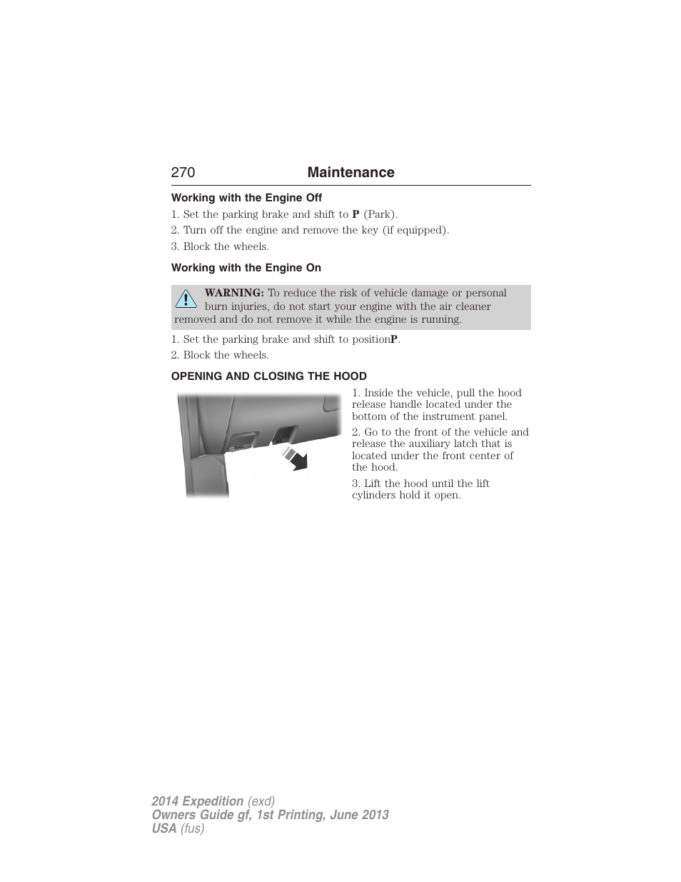 Working with the engine off, Working with the engine on, Opening and closing the hood | 270 maintenance | FORD 2014 Expedition v.1 User Manual | Page 271 / 519