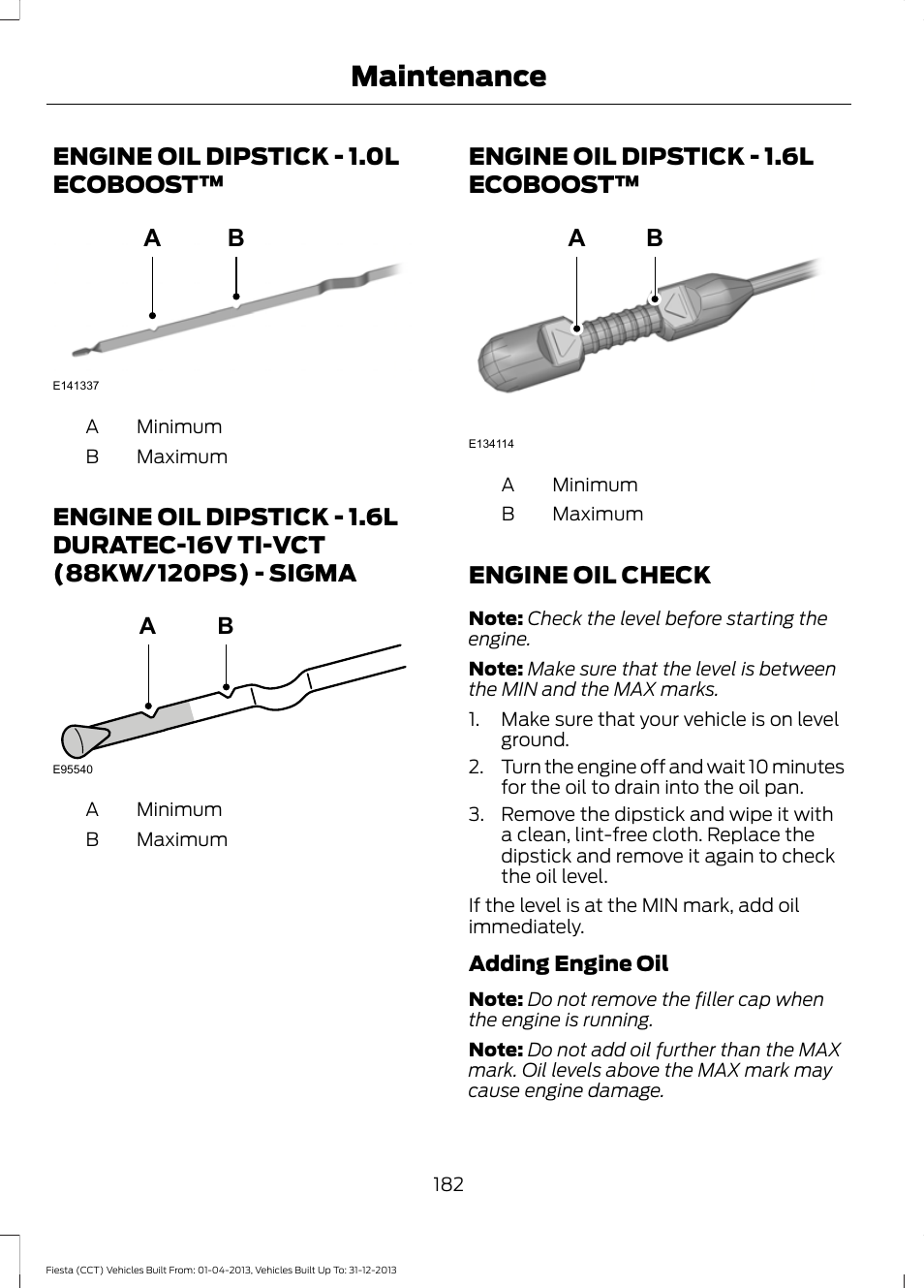 Engine oil dipstick, Engine oil check, Engine oil dipstick - 1.0l | Ecoboost, Engine oil dipstick - 1.6l duratec-16v, Ti-vct (88kw/120ps) - sigma, Engine oil dipstick - 1.6l, Maintenance, Engine oil dipstick - 1.0l ecoboost, Engine oil dipstick - 1.6l ecoboost™ a b | FORD 2014 Fiesta v.2 User Manual | Page 185 / 398