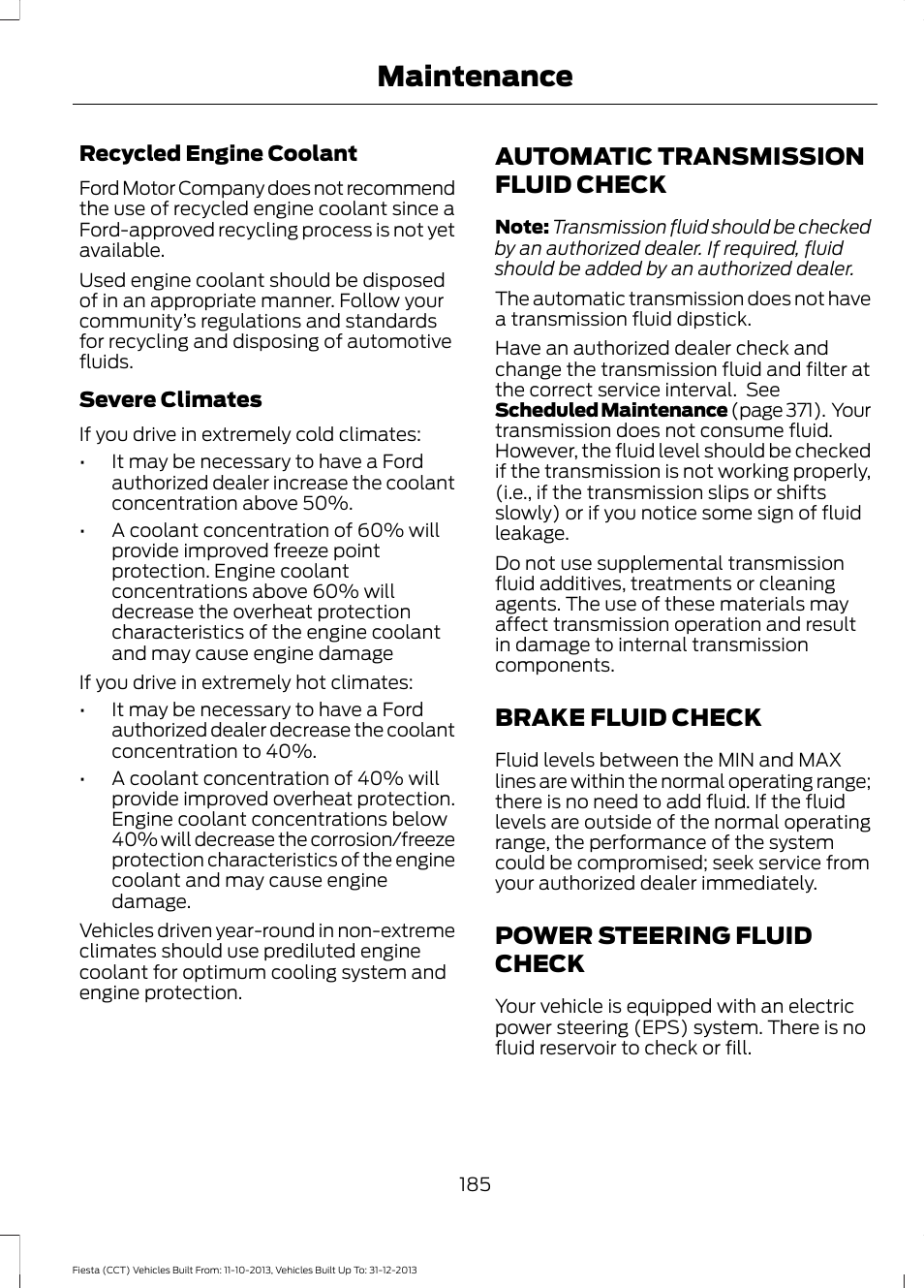 Automatic transmission fluid check, Brake fluid check, Power steering fluid check | Automatic transmission fluid, Check, Brake fluid check power steering fluid check, Maintenance | FORD 2014 Fiesta v.3 User Manual | Page 188 / 400