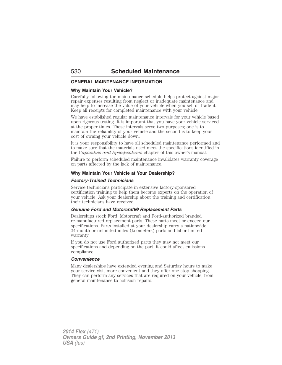 Scheduled maintenance, General maintenance information, Why maintain your vehicle | Why maintain your vehicle at your dealership, Factory-trained technicians, Genuine ford and motorcraft® replacement parts, Convenience, 530 scheduled maintenance | FORD 2014 Flex v.2 User Manual | Page 531 / 555