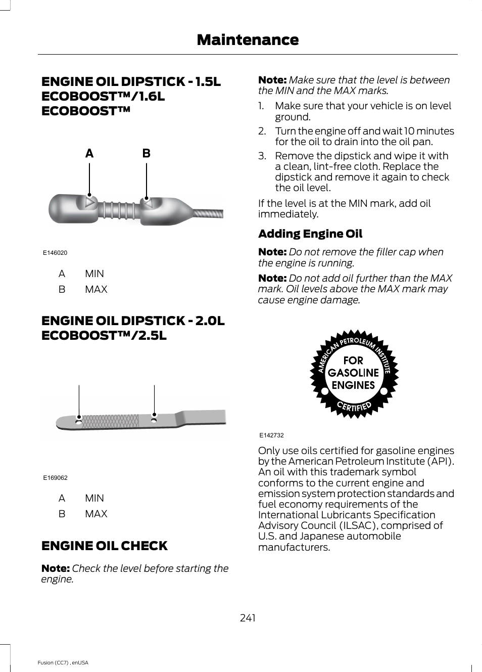 Engine oil dipstick, Engine oil check, Engine oil dipstick - 1.5l ecoboost | 6l ecoboost, Engine oil dipstick - 2.0l ecoboost, See engine oil, Maintenance, Engine oil dipstick - 1.5l ecoboost™/1.6l ecoboost, Engine oil dipstick - 2.0l ecoboost™/2.5l a b | FORD 2014 Fusion v.3 User Manual | Page 244 / 458