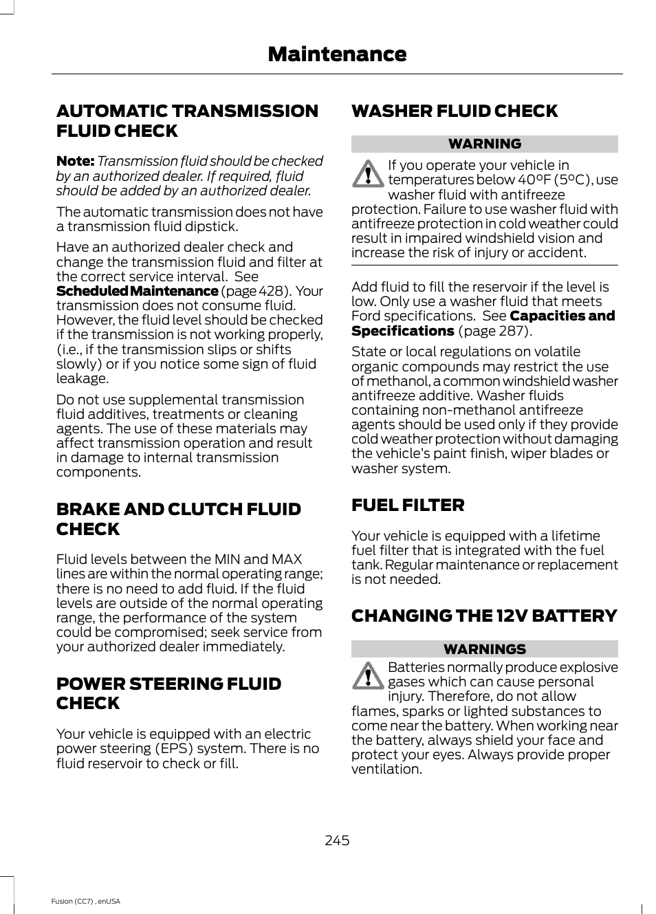 Automatic transmission fluid check, Brake and clutch fluid check, Power steering fluid check | Washer fluid check, Fuel filter, Changing the 12v battery, Automatic transmission fluid, Check, See brake and clutch, Maintenance | FORD 2014 Fusion v.3 User Manual | Page 248 / 458