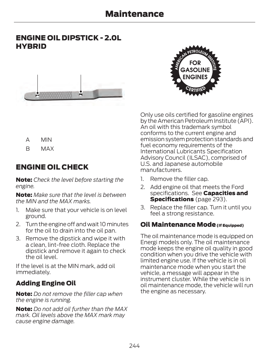 Maintenance, Engine oil dipstick - 2.0l hybrid a b, Engine oil check | FORD 2014 Fusion Hybrid v.1 User Manual | Page 247 / 473