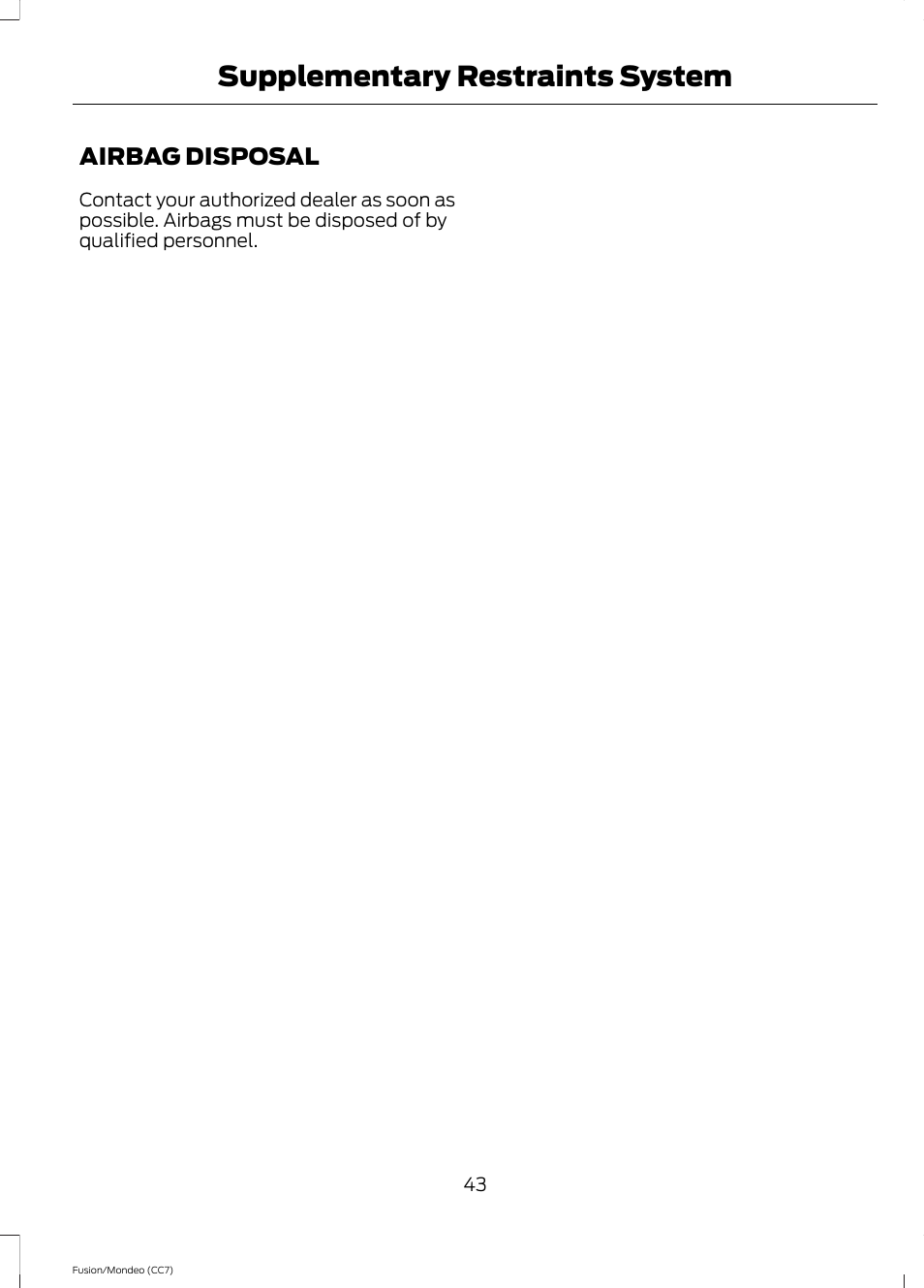 Airbag disposal, Supplementary restraints system | FORD 2014 Fusion Hybrid v.2 User Manual | Page 46 / 478