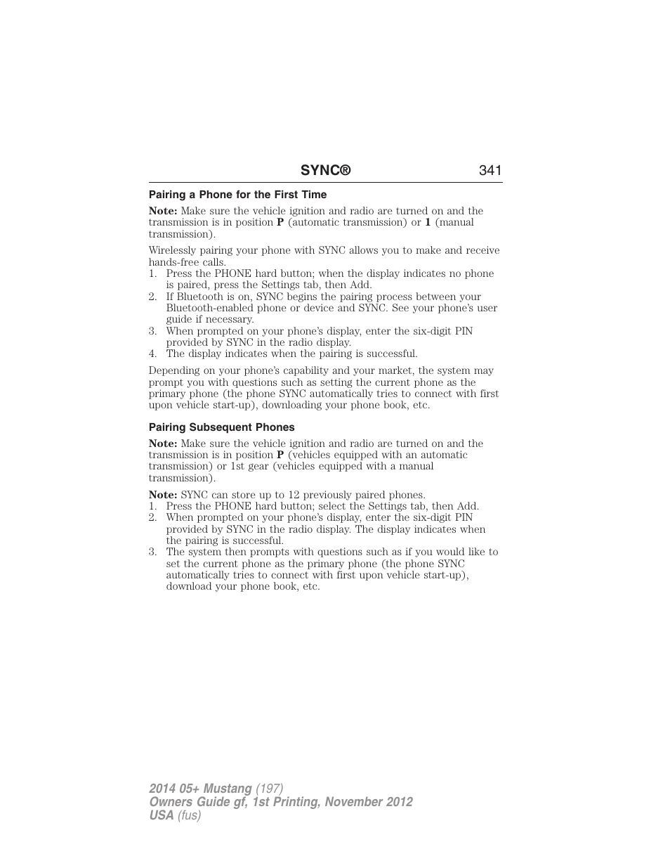 Pairing a phone for the first time, Pairing subsequent phones, Pairing your phone for the first time | Sync® 341 | FORD 2014 Mustang v.1 User Manual | Page 342 / 461