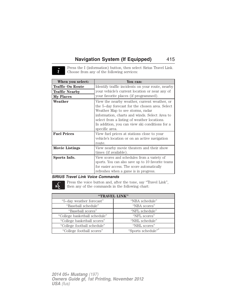 Sirius travel link voice commands, Navigation system (if equipped) 415 | FORD 2014 Mustang v.1 User Manual | Page 416 / 461