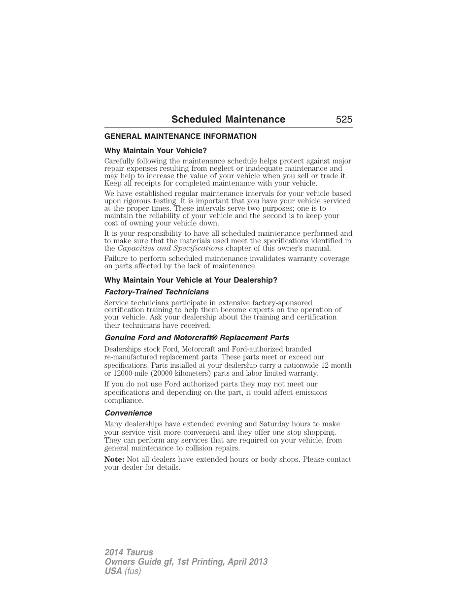 Scheduled maintenance, General maintenance information, Why maintain your vehicle | Why maintain your vehicle at your dealership, Factory-trained technicians, Genuine ford and motorcraft® replacement parts, Convenience, Scheduled maintenance 525 | FORD 2014 Taurus v.1 User Manual | Page 526 / 550