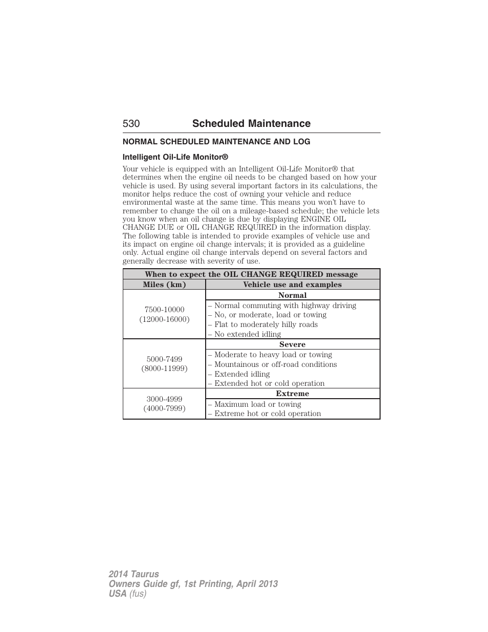 Normal scheduled maintenance and log, Intelligent oil-life monitor, 530 scheduled maintenance | FORD 2014 Taurus v.1 User Manual | Page 531 / 550