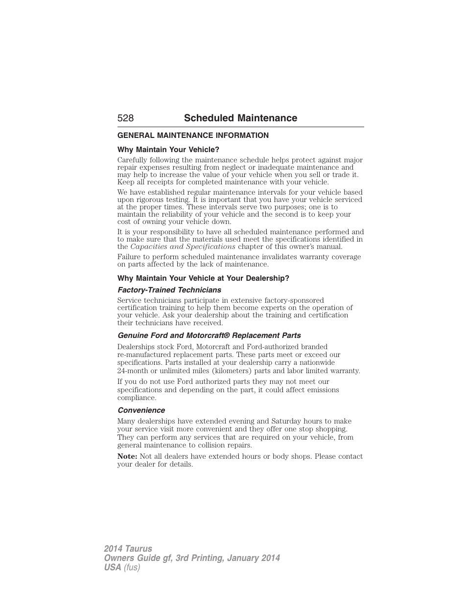 Scheduled maintenance, General maintenance information, Why maintain your vehicle | Why maintain your vehicle at your dealership, Factory-trained technicians, Genuine ford and motorcraft® replacement parts, Convenience, 528 scheduled maintenance | FORD 2014 Taurus v.3 User Manual | Page 529 / 553