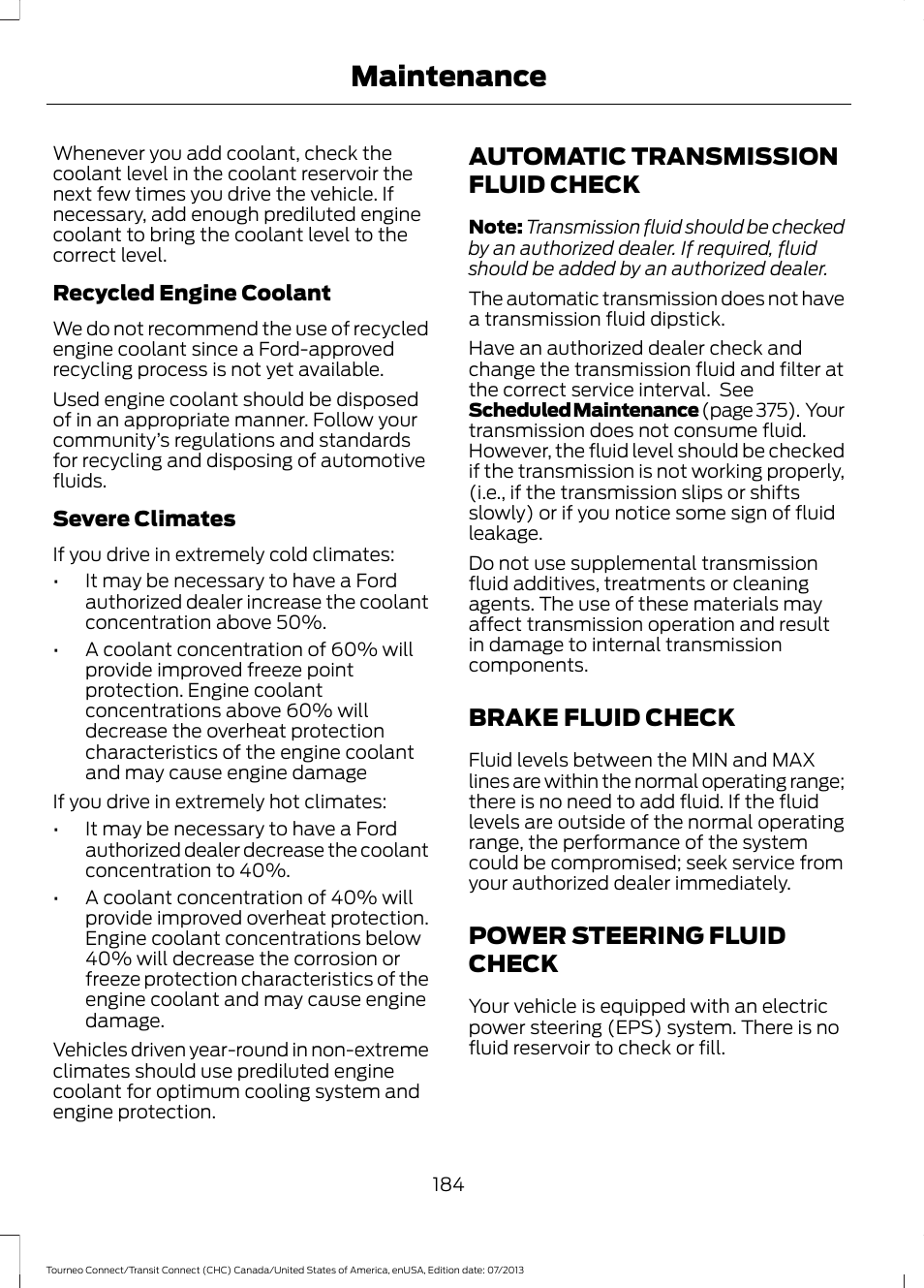 Automatic transmission fluid check, Brake fluid check, Power steering fluid check | Automatic transmission fluid, Check, Brake fluid check power steering fluid check, Maintenance | FORD 2014 Transit Connect v.2 User Manual | Page 187 / 404