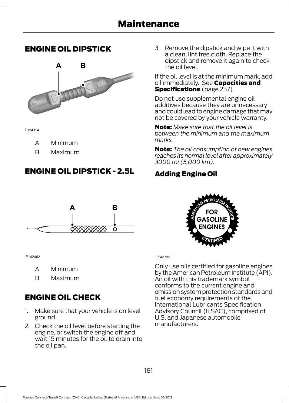 Engine oil dipstick, Engine oil check, See engine oil | Maintenance, Engine oil dipstick a b, Engine oil dipstick - 2.5l | FORD 2014 Transit Connect v.3 User Manual | Page 184 / 411