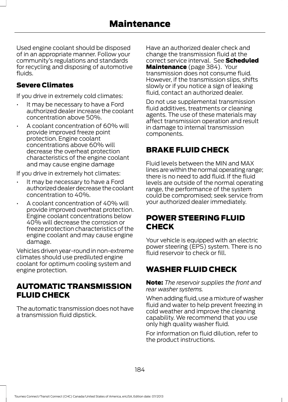 Automatic transmission fluid check, Brake fluid check, Power steering fluid check | Washer fluid check, Automatic transmission fluid, Check, See washer fluid, Maintenance | FORD 2014 Transit Connect v.3 User Manual | Page 187 / 411