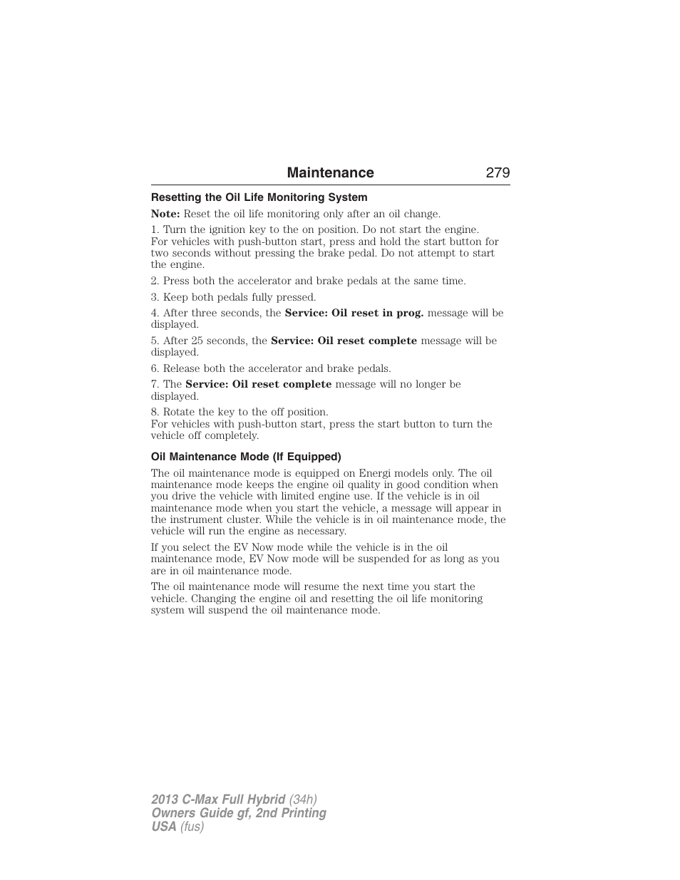 Resetting the oil life monitoring system, Oil maintenance mode (if equipped), Maintenance 279 | FORD 2013 C-MAX Hybrid v.2 User Manual | Page 280 / 524