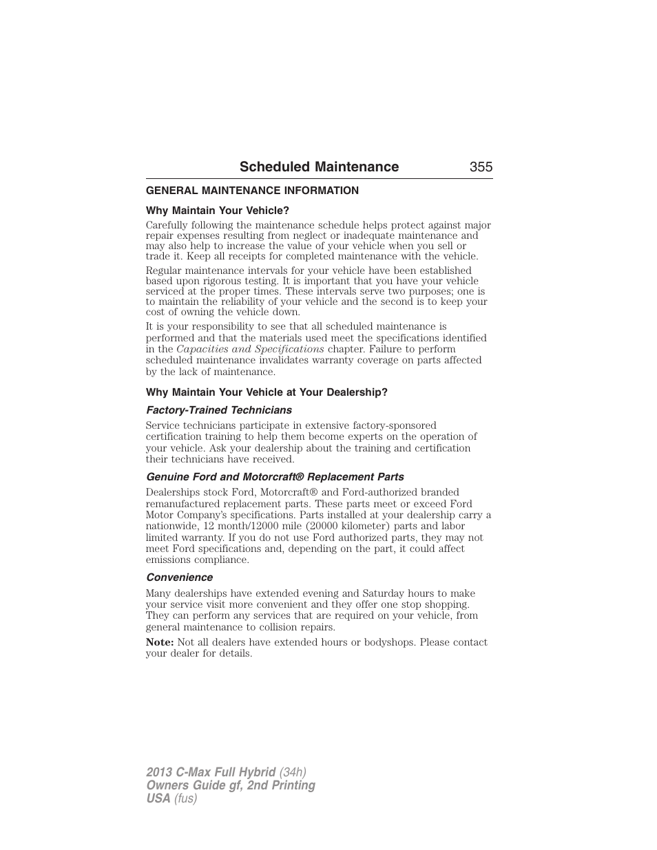 Scheduled maintenance, General maintenance information, Why maintain your vehicle | Why maintain your vehicle at your dealership, Factory-trained technicians, Genuine ford and motorcraft® replacement parts, Convenience, Scheduled maintenance 355 | FORD 2013 C-MAX Hybrid v.2 User Manual | Page 356 / 524