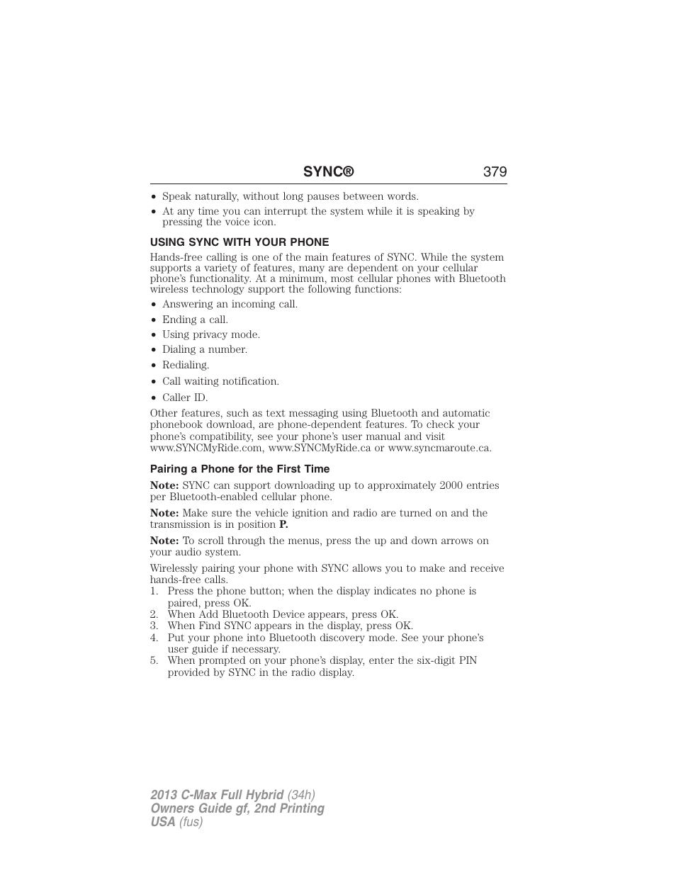 Using sync with your phone, Pairing a phone for the first time, Pairing your phone for the first time | Sync® 379 | FORD 2013 C-MAX Hybrid v.2 User Manual | Page 380 / 524