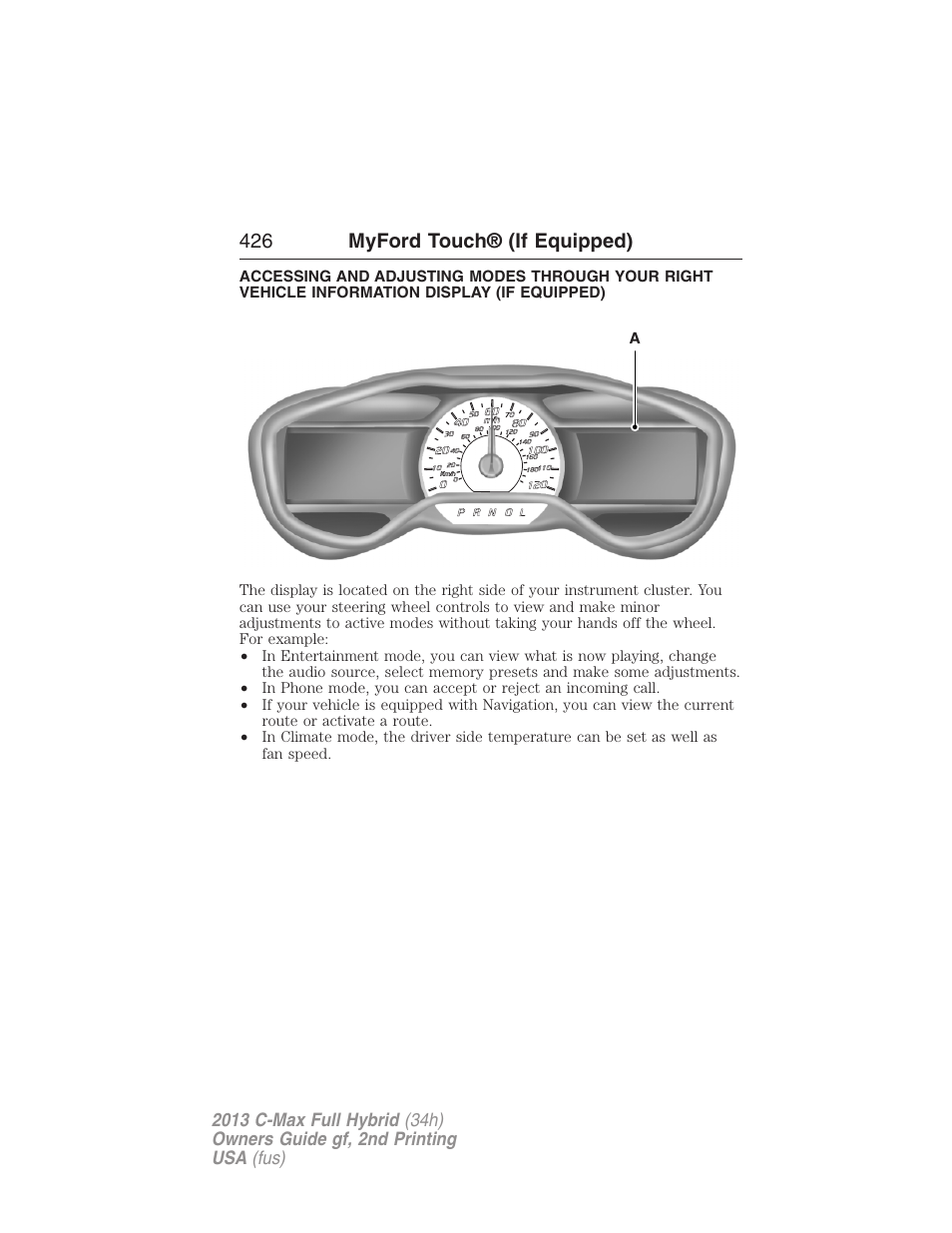 Infotainment display, 426 myford touch® (if equipped) | FORD 2013 C-MAX Hybrid v.2 User Manual | Page 427 / 524
