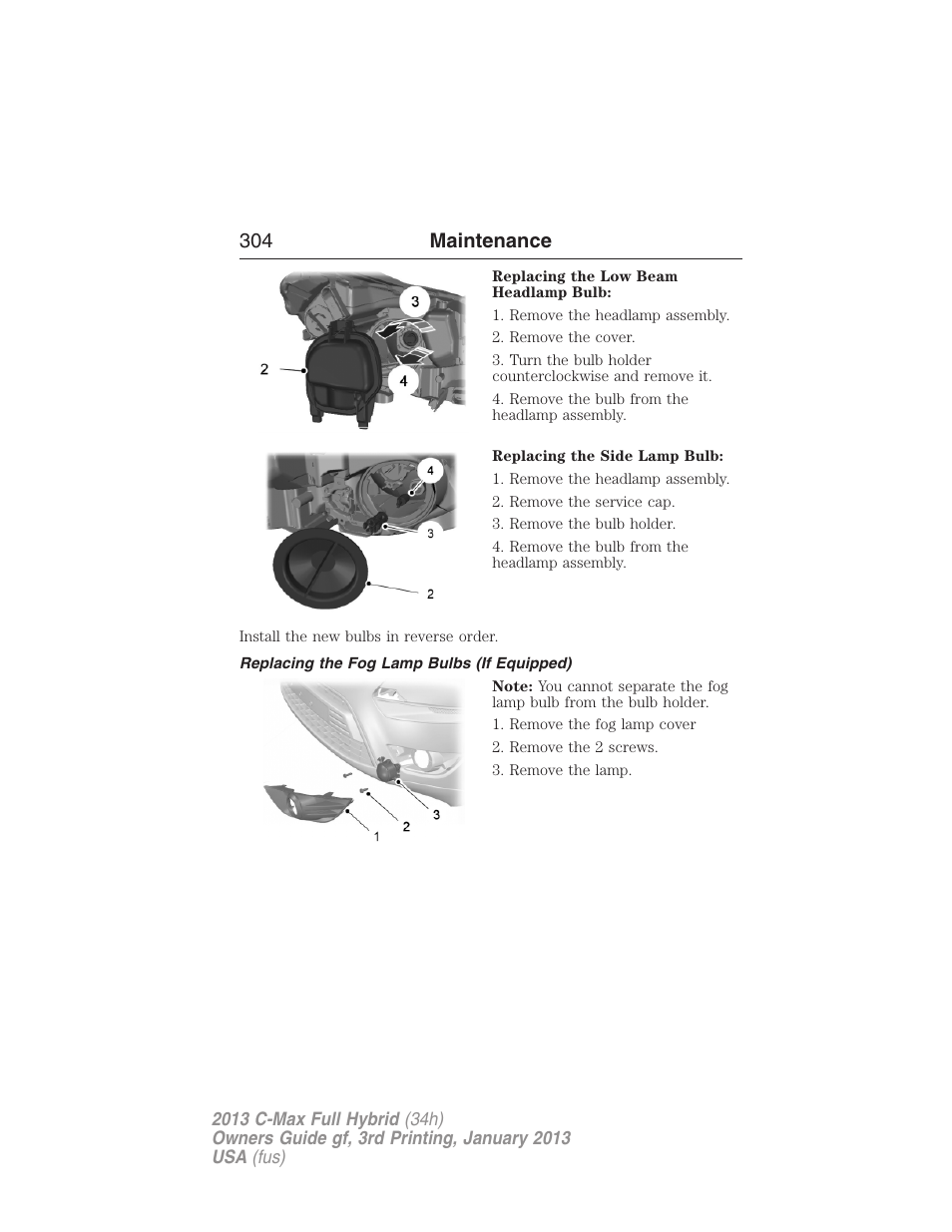 Replacing the fog lamp bulbs (if equipped), 304 maintenance | FORD 2013 C-MAX Hybrid v.3 User Manual | Page 305 / 552