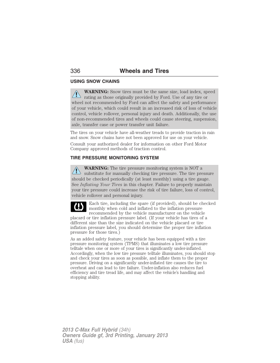 Using snow chains, Tire pressure monitoring system, Tire pressure monitoring system (tpms) | 336 wheels and tires | FORD 2013 C-MAX Hybrid v.3 User Manual | Page 337 / 552