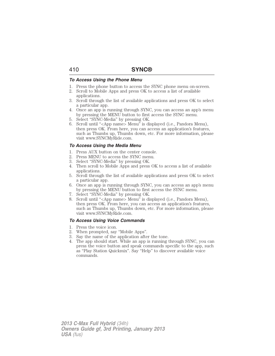 To access using the phone menu, To access using the media menu, To access using voice commands | 410 sync | FORD 2013 C-MAX Hybrid v.3 User Manual | Page 411 / 552