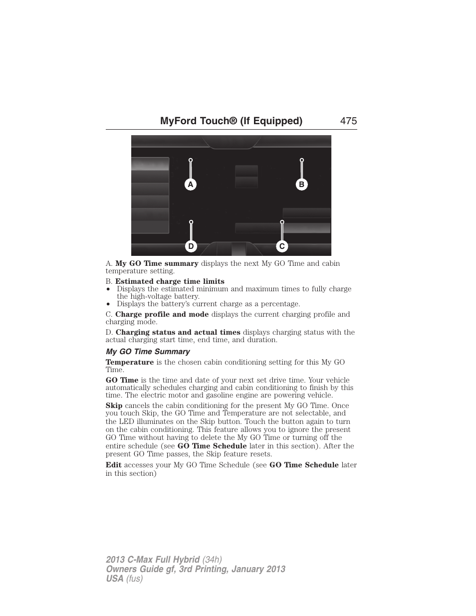 My go time summary, Myford touch® (if equipped) 475 | FORD 2013 C-MAX Hybrid v.3 User Manual | Page 476 / 552