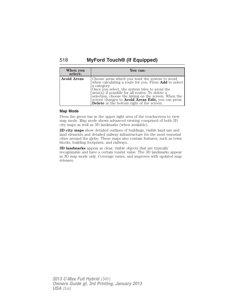 Map mode, 518 myford touch® (if equipped) | FORD 2013 C-MAX Hybrid v.3 User Manual | Page 519 / 552
