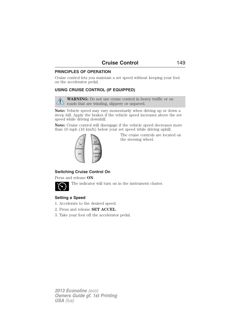 Cruise control, Principles of operation, Using cruise control (if equipped) | Switching cruise control on, Setting a speed, Using cruise control, Cruise control 149 | FORD 2013 E-450 v.1 User Manual | Page 149 / 416