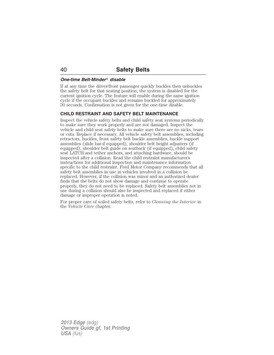 One-time belt-minder? disable, Child restraint and safety belt maintenance, 40 safety belts | FORD 2013 Edge v.1 User Manual | Page 40 / 526