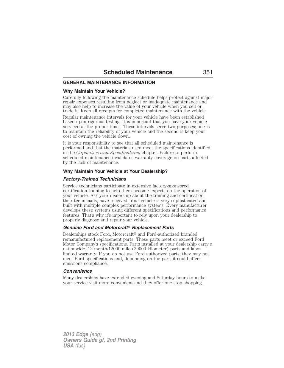 Scheduled maintenance, General maintenance information, Why maintain your vehicle | Why maintain your vehicle at your dealership, Factory-trained technicians, Genuine ford and motorcraft? replacement parts, Convenience, Scheduled maintenance 351 | FORD 2013 Edge v.2 User Manual | Page 351 / 513
